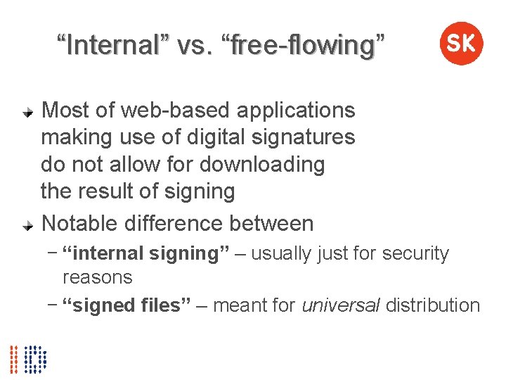 “Internal” vs. “free-flowing” Most of web-based applications making use of digital signatures do not