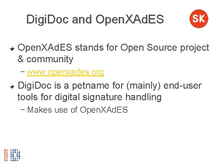 Digi. Doc and Open. XAd. ES stands for Open Source project & community −