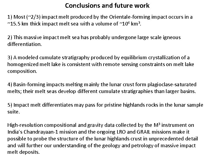 Conclusions and future work 1) Most (~2/3) impact melt produced by the Orientale-forming impact Conclusions and future work 1) Most (~2/3) impact melt produced by the Orientale-forming impact