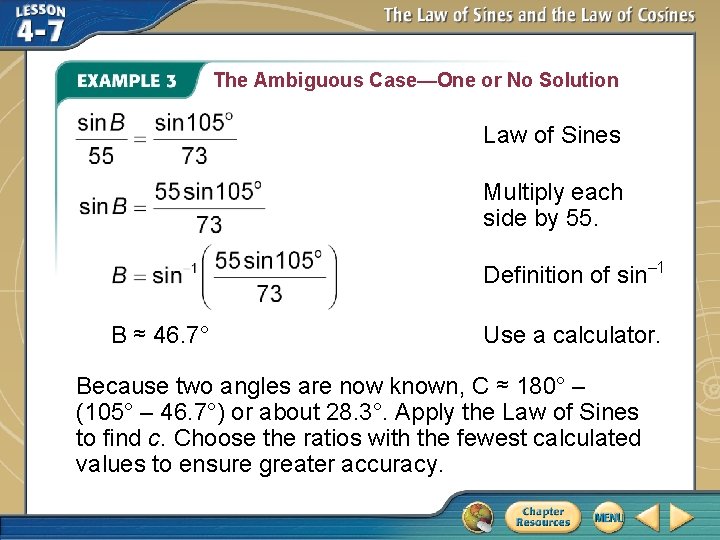 The Ambiguous Case—One or No Solution Law of Sines Multiply each side by 55.