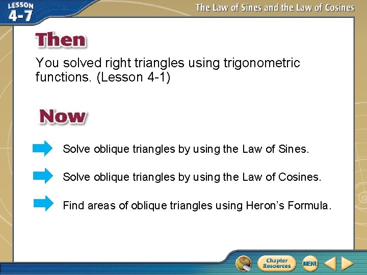 You solved right triangles using trigonometric functions. (Lesson 4 -1) Solve oblique triangles by