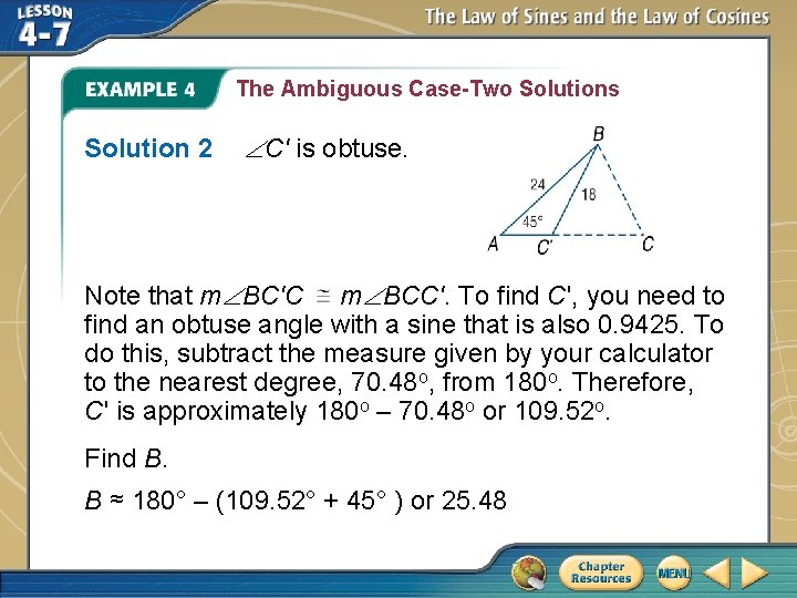 The Ambiguous Case-Two Solutions Solution 2 C' is obtuse. Note that m BC'C m