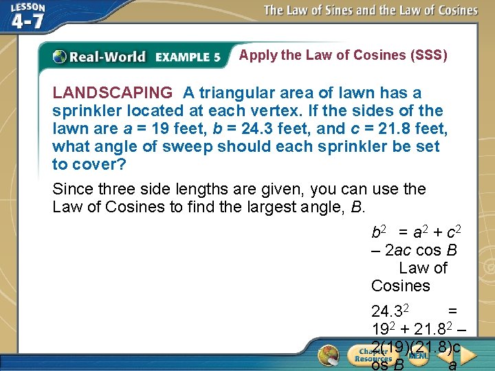 Apply the Law of Cosines (SSS) LANDSCAPING A triangular area of lawn has a