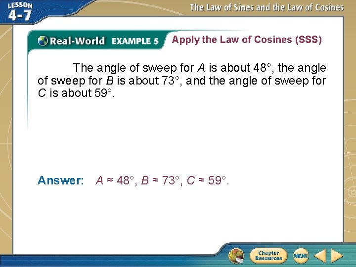 Apply the Law of Cosines (SSS) The angle of sweep for A is about