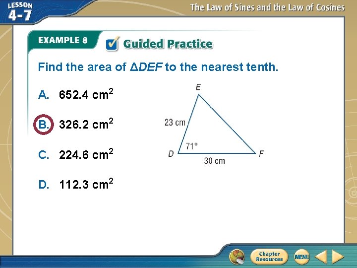 Find the area of ΔDEF to the nearest tenth. A. 652. 4 cm 2