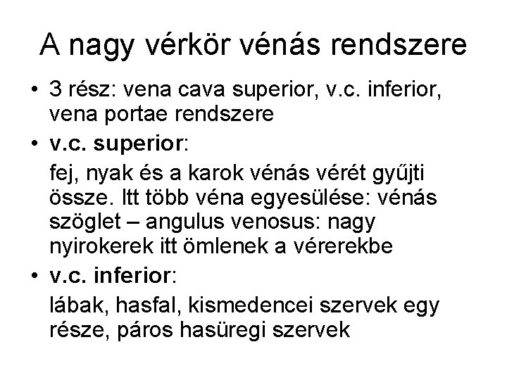 A nagy vérkör vénás rendszere • 3 rész: vena cava superior, v. c. inferior,