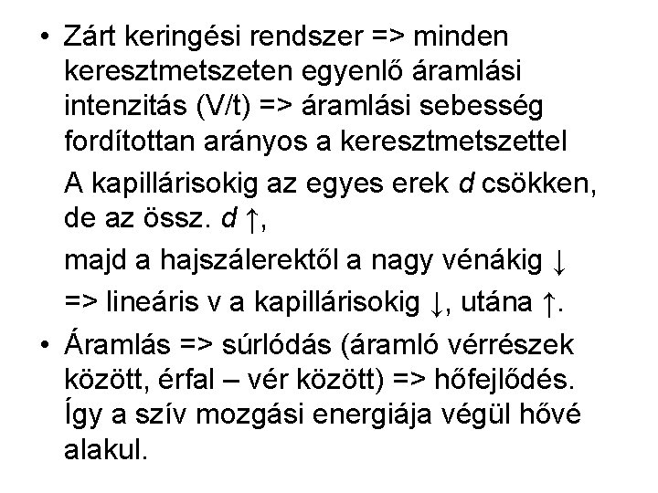  • Zárt keringési rendszer => minden keresztmetszeten egyenlő áramlási intenzitás (V/t) => áramlási