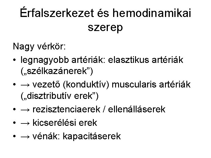 Érfalszerkezet és hemodinamikai szerep Nagy vérkör: • legnagyobb artériák: elasztikus artériák („szélkazánerek”) • →