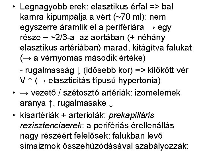  • Legnagyobb erek: elasztikus érfal => bal kamra kipumpálja a vért (~70 ml):