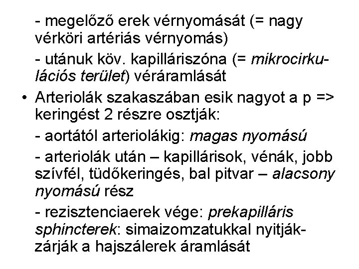 - megelőző erek vérnyomását (= nagy vérköri artériás vérnyomás) - utánuk köv. kapilláriszóna (=