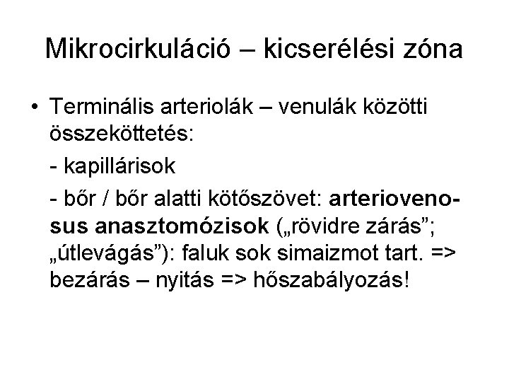 Mikrocirkuláció – kicserélési zóna • Terminális arteriolák – venulák közötti összeköttetés: - kapillárisok -