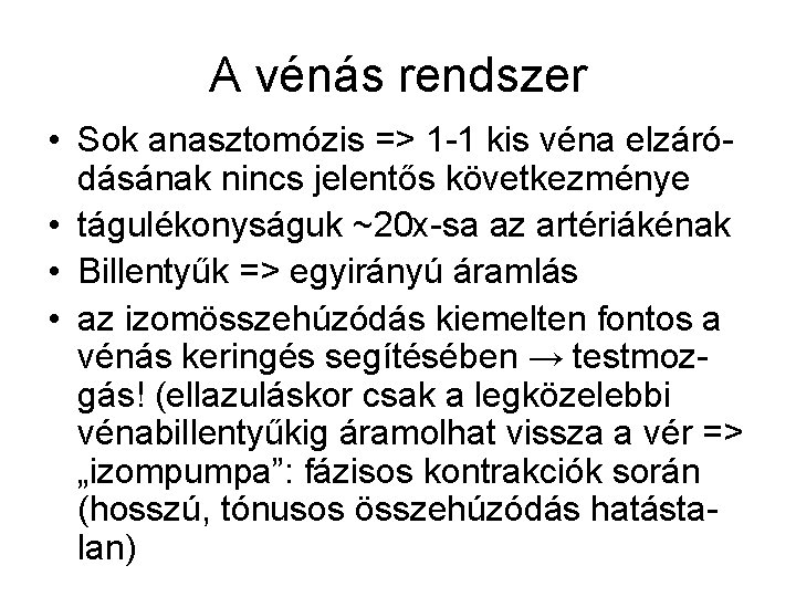 A vénás rendszer • Sok anasztomózis => 1 -1 kis véna elzáródásának nincs jelentős