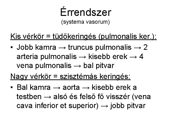 Érrendszer (systema vasorum) Kis vérkör = tüdőkeringés (pulmonalis ker. ): • Jobb kamra →
