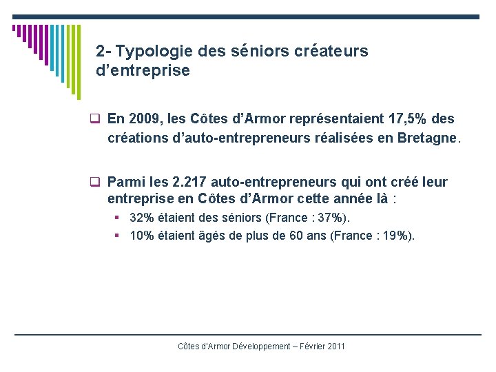 2 - Typologie des séniors créateurs d’entreprise q En 2009, les Côtes d’Armor représentaient