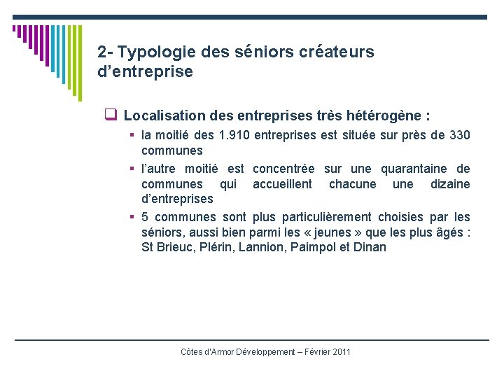 2 - Typologie des séniors créateurs d’entreprise q Localisation des entreprises très hétérogène :