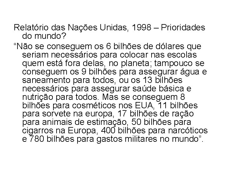 Relatório das Nações Unidas, 1998 – Prioridades do mundo? “Não se conseguem os 6