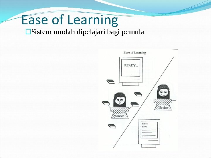Ease of Learning �Sistem mudah dipelajari bagi pemula 
