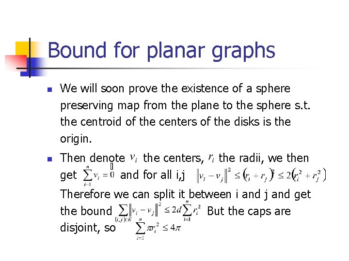 Bound for planar graphs n n We will soon prove the existence of a