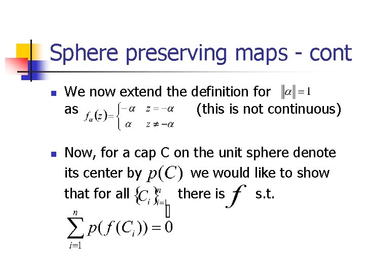 Sphere preserving maps - cont n n We now extend the definition for as