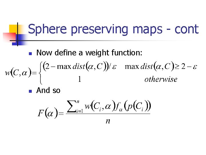 Sphere preserving maps - cont n Now define a weight function: n And so