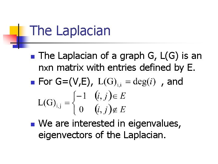 The Laplacian n The Laplacian of a graph G, L(G) is an nxn matrix