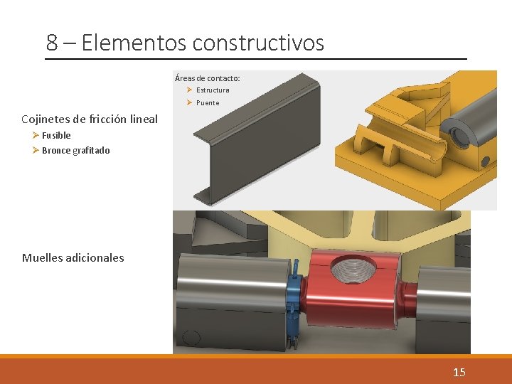 8 – Elementos constructivos Áreas de contacto: Ø Estructura Ø Puente Cojinetes de fricción