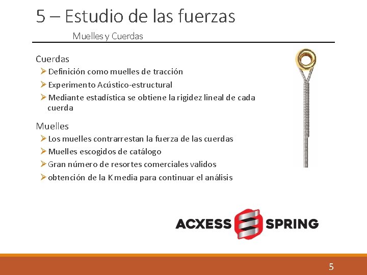 5 – Estudio de las fuerzas Muelles y Cuerdas ØDefinición como muelles de tracción