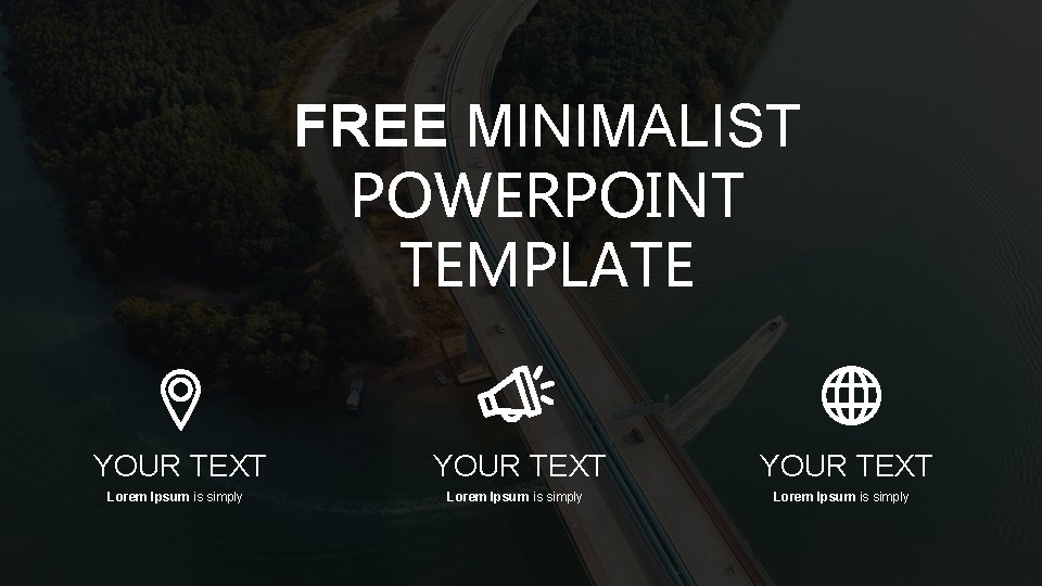 FREE MINIMALIST POWERPOINT TEMPLATE YOUR TEXT Lorem Ipsum is simply 