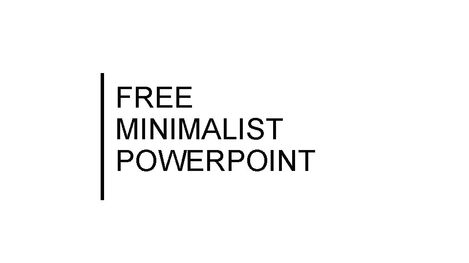 FREE MINIMALIST POWERPOINT 
