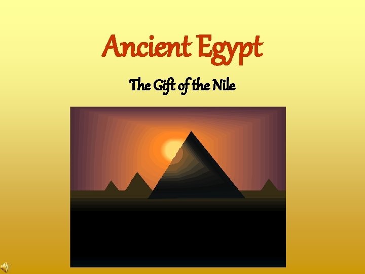 Ancient Egypt The Gift of the Nile 