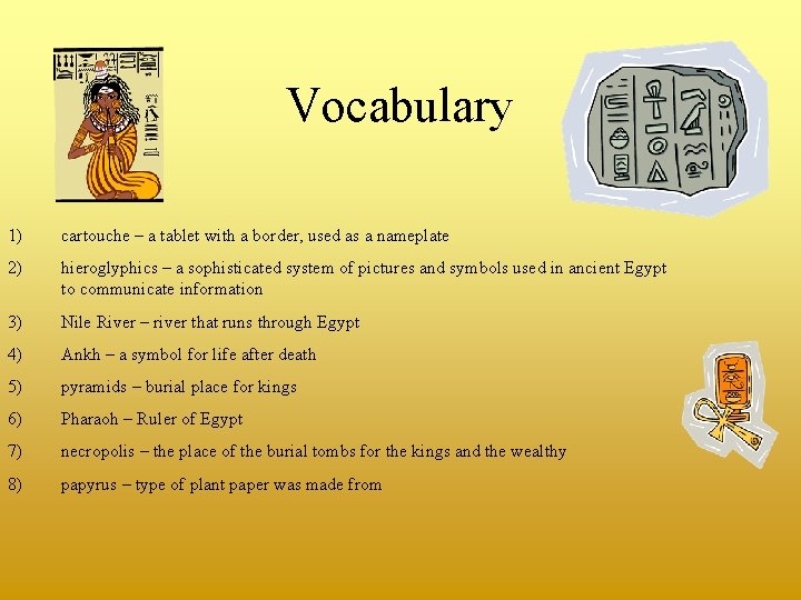 Vocabulary 1) cartouche – a tablet with a border, used as a nameplate 2)