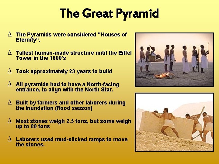 The Great Pyramid ∆ The Pyramids were considered "Houses of Eternity“. ∆ Tallest human-made
