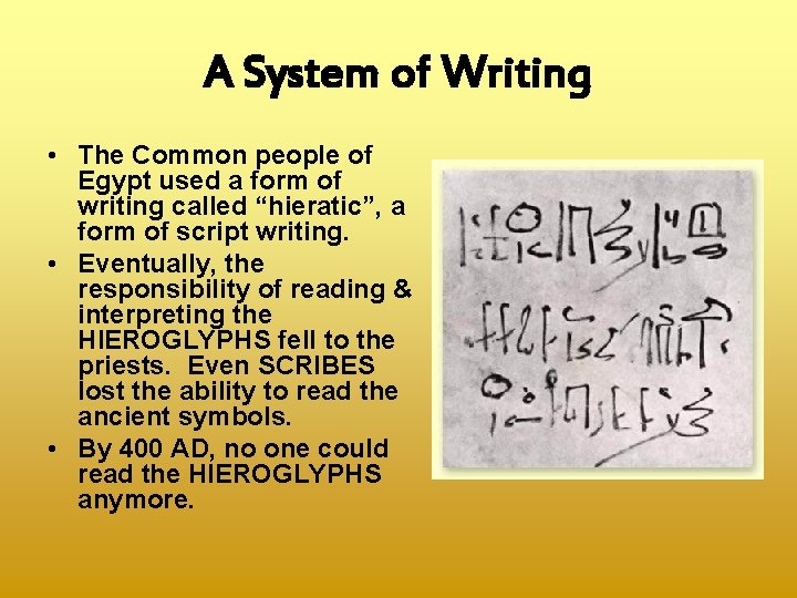 A System of Writing • The Common people of Egypt used a form of