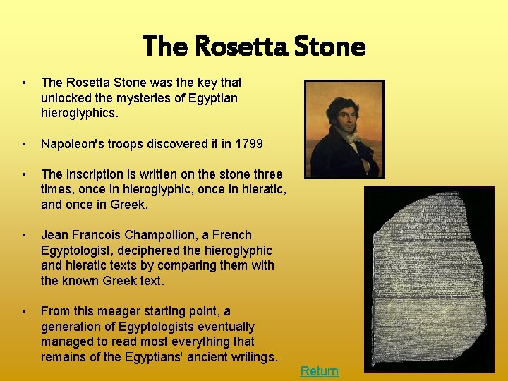 The Rosetta Stone • The Rosetta Stone was the key that unlocked the mysteries