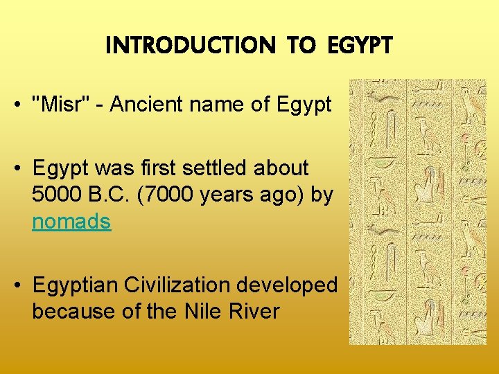 INTRODUCTION TO EGYPT • "Misr" - Ancient name of Egypt • Egypt was first