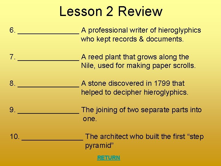 Lesson 2 Review 6. ________ A professional writer of hieroglyphics who kept records &