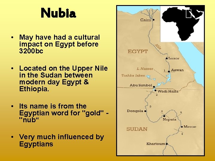 Nubia • May have had a cultural impact on Egypt before 3200 bc •