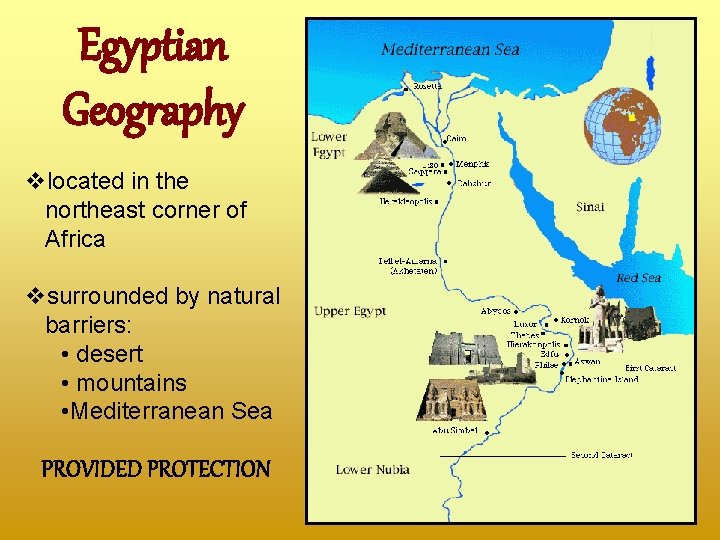 Egyptian Geography located in the northeast corner of Africa surrounded by natural barriers: •