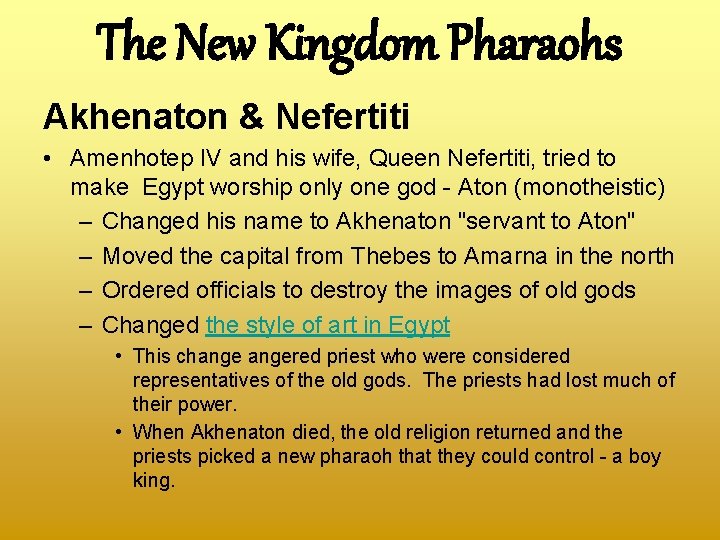 The New Kingdom Pharaohs Akhenaton & Nefertiti • Amenhotep IV and his wife, Queen