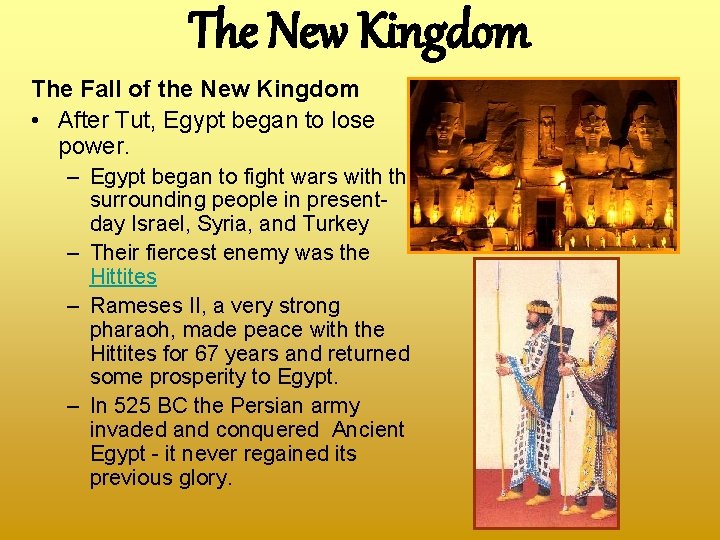 The New Kingdom The Fall of the New Kingdom • After Tut, Egypt began