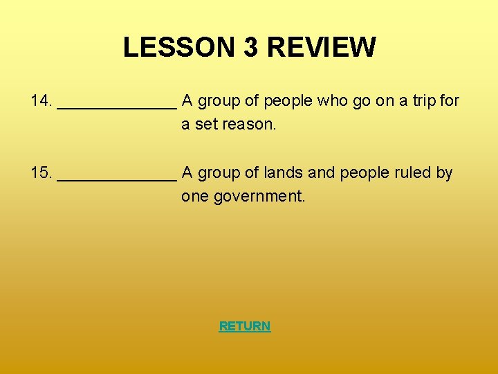 LESSON 3 REVIEW 14. _______ A group of people who go on a trip