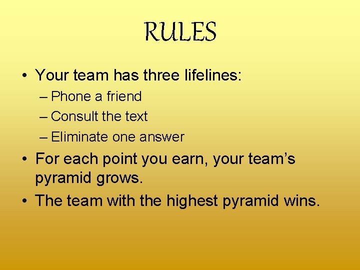 RULES • Your team has three lifelines: – Phone a friend – Consult the