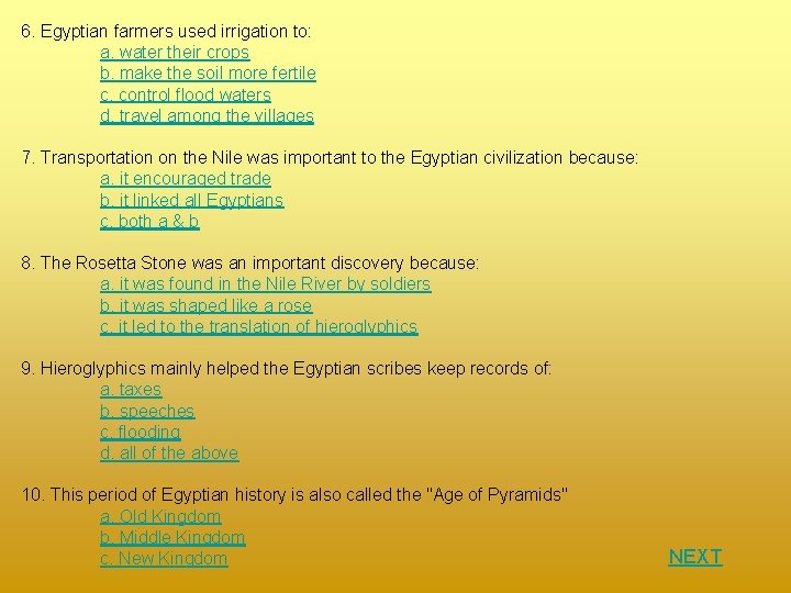 6. Egyptian farmers used irrigation to: a. water their crops b. make the soil