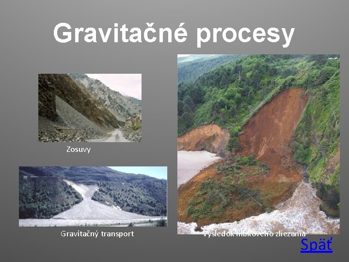Gravitačné procesy Zosuvy Gravitačný transport Výsledok hĺbkového zliezania Späť 