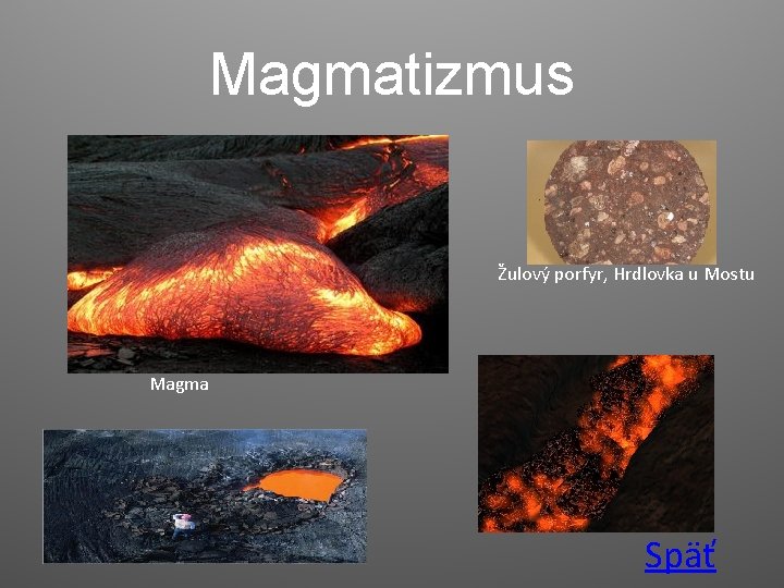 Magmatizmus Žulový porfyr, Hrdlovka u Mostu Magma Späť 