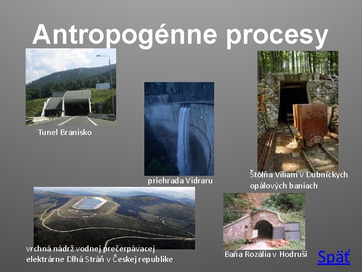 Antropogénne procesy Tunel Branisko priehrada Vidraru vrchná nádrž vodnej prečerpávacej elektrárne Dlhá Stráň v