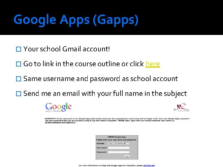 Google Apps (Gapps) � Your school Gmail account! � Go to link in the
