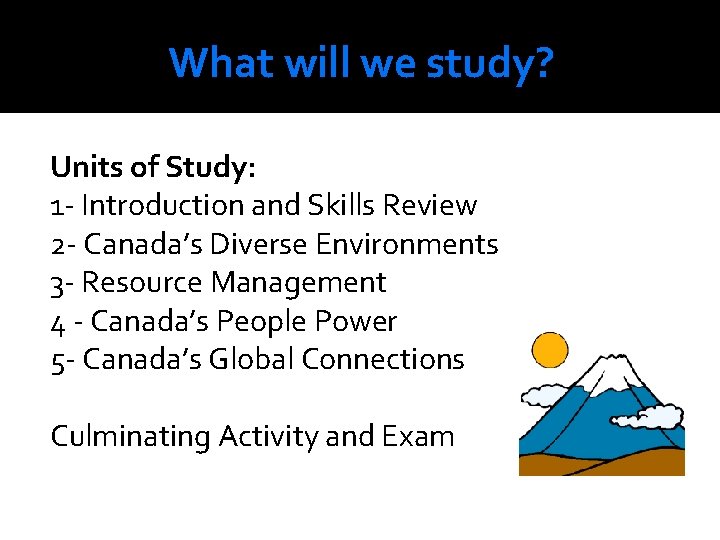 What will we study? Units of Study: 1 - Introduction and Skills Review 2