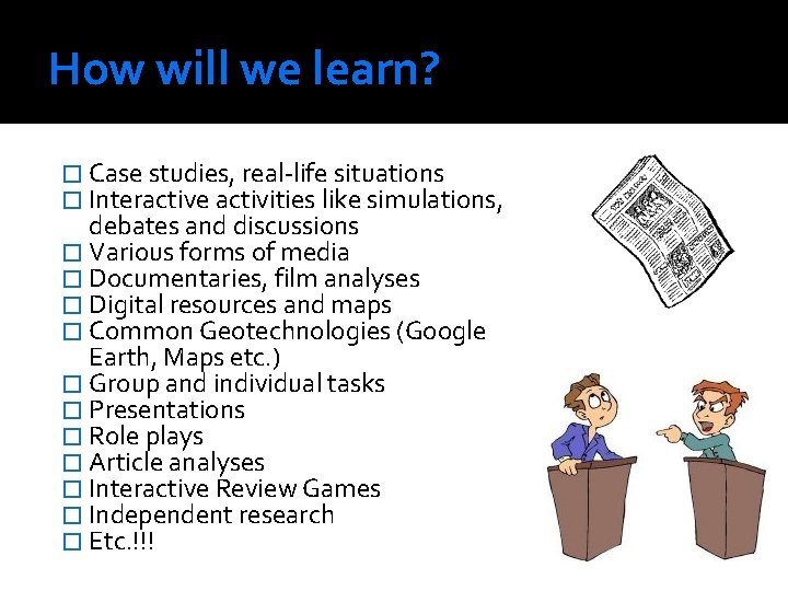 How will we learn? � Case studies, real-life situations � Interactive activities like simulations,