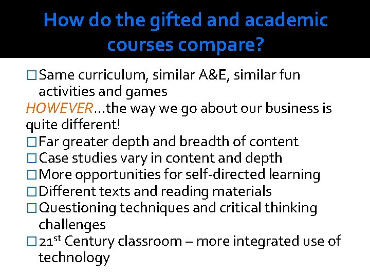 How do the gifted and academic courses compare? �Same curriculum, similar A&E, similar fun